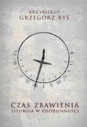 Okładka książki CZAS ZBAWIENIA LITURGIA W CODZIENNOŚCI