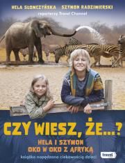 Okładka książki Czy wiesz, że...? Hela i Szymon oko w oko z Afryką