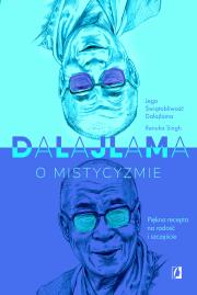 Dalajlama o mistycyzmie. Autor: Jego Świątobliwość Dalajlama, Renuka Singh. Dadada.pl Okładka książki Dalajlama o mistycyzmie