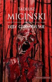 Dęby czarnobylske. Autor: Tadeusz Miciński. Dadada.pl Okładka książki Dęby czarnobylske