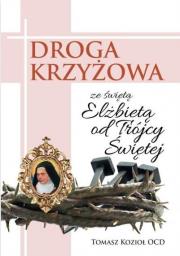 Droga Krzyżowa ze św. Elżbietą od Trójcy Przenajś.. Autor: Tomasz Kozioł OCD. Dadada.pl Okładka książki Droga Krzyżowa ze św. Elżbietą od Trójcy Przenajś.