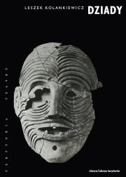 Dziady. Teatr święta zmarłych. Autor: Kolankiewicz Leszek. Dadada.pl Okładka książki Dziady. Teatr święta zmarłych