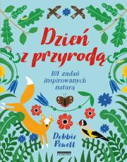 Dzień z przyrodą. 101 zadań inspirowanych naturą. Autor: Debbie Powell. Dadada.pl Okładka książki Dzień z przyrodą. 101 zadań inspirowanych naturą