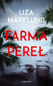 Farma pereł. Autor: Liza Marklund, Elżbieta Frątczak-Nowotny. Dadada.pl Okładka książki Farma pereł