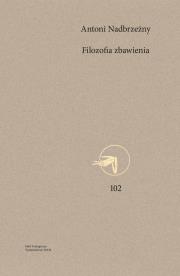 Filozofia zbawienia. Autor: ks. Antoni Nadbrzeżny. Dadada.pl Okładka książki Filozofia zbawienia