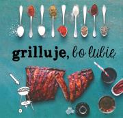 Okładka książki Grilluje, bo lubię - uszkodzone