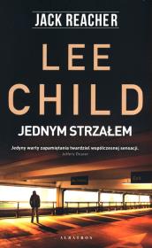 Jack Reacher: Jednym strzałem. Autor: Child Lee. Dadada.pl Okładka książki Jack Reacher: Jednym strzałem
