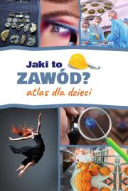 JAKI TO ZAWÓD ATLAS DLA DZIECI. Autor: IWONA KRZEMIŃSKA. Dadada.pl Okładka książki JAKI TO ZAWÓD ATLAS DLA DZIECI