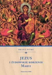 Jezus i żydowskie korzenie Maryi. Autor: Brant Pitre. Dadada.pl Okładka książki Jezus i żydowskie korzenie Maryi