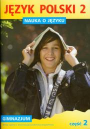 Okładka książki Język Polski GIM Nauka O Języku 2/2 ćw w.2011 GWO