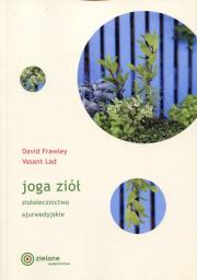 Joga ziół. Ziołolecznictwo ajurwedyjskie w.2018. Autor: Frawley David, Vasant Lad. Dadada.pl Okładka książki Joga ziół. Ziołolecznictwo ajurwedyjskie w.2018
