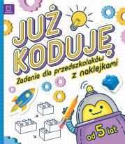 Okładka książki Już koduję! Zadania dla przedszkolaków 5-6 lat