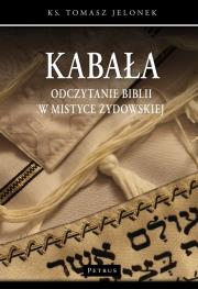 Kabała. Odczytanie Biblii w mistyce żydowskiej. Autor: Tomasz Jelonek. Dadada.pl Okładka książki Kabała. Odczytanie Biblii w mistyce żydowskiej