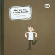 Kiedy będę duży,to zostanę dzieckiem. Autor: Blaźniak Maciek. Dadada.pl Okładka książki Kiedy będę duży,to zostanę dzieckiem