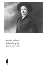 Kobieta bez grobu. Historia mojej ciotki. Autor: Pollack Martin. Dadada.pl Okładka książki Kobieta bez grobu. Historia mojej ciotki
