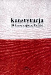 Konstytucja III Rzeczypospolitej Polskiej w.2011. Autor: praca zbiorowa. Dadada.pl Okładka książki Konstytucja III Rzeczypospolitej Polskiej w.2011