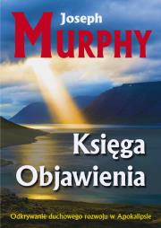Księga Objawienia. Autor: Joseph Murphy. Dadada.pl Okładka książki Księga Objawienia