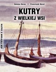 Kutry z Wielkiej Wsi. Autor: Huras Bohdan, Franciszek Necel. Dadada.pl Okładka książki Kutry z Wielkiej Wsi