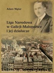 Okładka książki Liga Narodowa w Galicji-Małopolsce i jej działacze