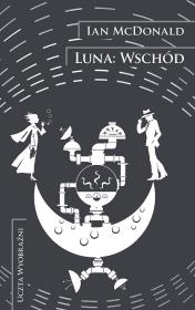 Luna: Wschód. Autor: McDonald Ian. Dadada.pl Okładka książki Luna: Wschód