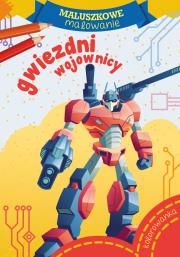 Maluszkowe malowanie. Gwiezdni wojownicy. Autor: WYDAWNICTWO SKRZAT. Dadada.pl Okładka książki Maluszkowe malowanie. Gwiezdni wojownicy