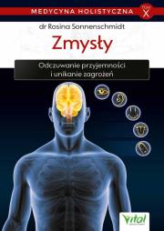 Medycyna holistyczna Tom 10 Zmysły. Autor: Rosina Sonnenschmidt. Dadada.pl Okładka książki Medycyna holistyczna Tom 10 Zmysły