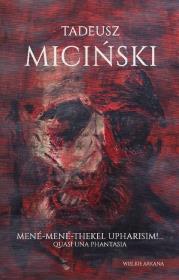Mene-Mene-Thekel-Upharisim! Quasi una fantasia. Autor: Tadeusz Miciński. Dadada.pl Okładka książki Mene-Mene-Thekel-Upharisim! Quasi una fantasia
