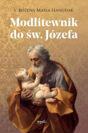 Modlitewnik do św. Józefa. Autor: s.Bożena Maria Hanusiak. Dadada.pl Okładka książki Modlitewnik do św. Józefa