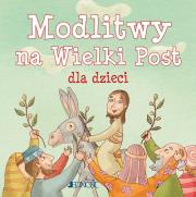 Modlitwy na Wielki Post dla dzieci. Autor: Pascoletti Elena. Dadada.pl Okładka książki Modlitwy na Wielki Post dla dzieci