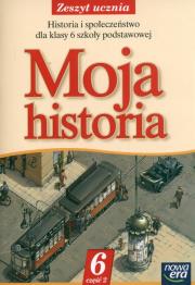 Moja historia 6 Zeszyt ucznia Część 2. Autor: Marcinkowska Aleksandra, Węgiel Jolanta. Dadada.pl Okładka książki Moja historia 6 Zeszyt ucznia Część 2