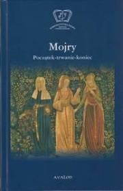 Mojry. Początek-trwanie-koniec. Autor: Cieśla-Korytowska Maria, Siwiec Magdalena red.. Dadada.pl Okładka książki Mojry. Początek-trwanie-koniec
