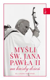MYŚLI ŚW JANA PAWŁA II NA CAŁY ROK. Autor: Ks. Leszek Smoliński. Dadada.pl Okładka książki MYŚLI ŚW JANA PAWŁA II NA CAŁY ROK