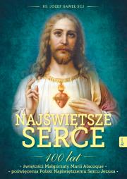 Najświętsze Serce. 100 lat świętości. Autor: Józef Gaweł. Dadada.pl Okładka książki Najświętsze Serce. 100 lat świętości