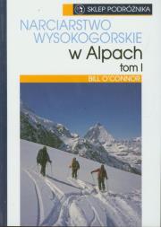 Narciarstwo wysokogórskie w Alpach t.1. Autor: Oconnor Bill. Dadada.pl Okładka książki Narciarstwo wysokogórskie w Alpach t.1