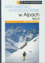 Narciarstwo wysokogórskie w Alpach t.2. Autor: Oconnor Bill. Dadada.pl Okładka książki Narciarstwo wysokogórskie w Alpach t.2