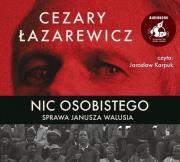 Nic osobistego. Sprawa Janusza Walusia audiobook. Autor: Łazarewicz Cezary. Dadada.pl Okładka książki Nic osobistego. Sprawa Janusza Walusia audiobook