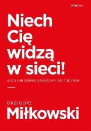 Okładka książki Niech Cię widzą w sieci! Blog lub serwis branżowy od podstaw