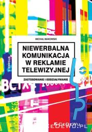 Niewerbalna komunikacja w reklamie telewizyjnej. Autor: Makowski Michał. Dadada.pl Okładka książki Niewerbalna komunikacja w reklamie telewizyjnej