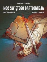 Noc Świętego Bartłomieja Rzeź Hugenotów Wydanie Zbiorcze. Autor: Stalner Eric, Boisserie Pierre. Dadada.pl Okładka książki Noc Świętego Bartłomieja Rzeź Hugenotów Wydanie Zbiorcze