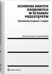 Ochrona danych osobowych w ściganiu przestępstw. Autor: Kusak Martyna, Wiliński Paweł. Dadada.pl Okładka książki Ochrona danych osobowych w ściganiu przestępstw