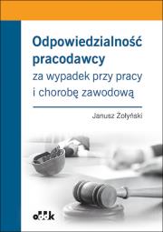 Odpowiedzialność pracodawcy za wypadek przy pracy/PPK1362. Autor: Żołyński Janusz. Dadada.pl Okładka książki Odpowiedzialność pracodawcy za wypadek przy pracy/PPK1362