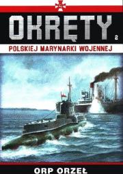 Orp orzeł okręty polskiej marynarki wojennej tom 2. Autor: Opracowanie zbiorowe. Dadada.pl Okładka książki Orp orzeł okręty polskiej marynarki wojennej tom 2