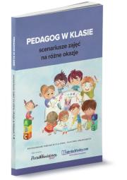 Pedagog w klasie - scenariusze zajęć na różne okazje. Autor: Białek Kinga, Magdalena Goetz, Kiełczewska Anna Katarzyna, Koniuszewska Marzena, Lutze Izabella. Dadada.pl Okładka książki Pedagog w klasie - scenariusze zajęć na różne okazje