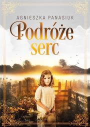 Podróże serc. Autor: Panasiuk Agnieszka. Dadada.pl Okładka książki Podróże serc
