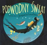 Podwodny świat. Opowieść o Jacques'u Cousteau. Autor: Berne Jennifer. Dadada.pl Okładka książki Podwodny świat. Opowieść o Jacques'u Cousteau