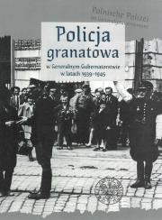Okładka książki Policja granatowa w Generalnym Gubernatorstwie w latach 1939-1945