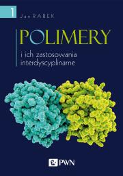 Polimery i ich zastosowania interdyscyplinarne Tom 1. Autor: Rabek Jan F.. Dadada.pl Okładka książki Polimery i ich zastosowania interdyscyplinarne Tom 1