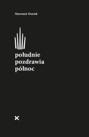 Południe pozdrawia północ / Fund.Karpowicza. Autor: Hornik Sławomir. Dadada.pl Okładka książki Południe pozdrawia północ / Fund.Karpowicza