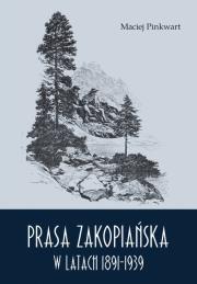 Prasa zakopiańska w latach 1891-1939. Autor: Pinkwart Maciej. Dadada.pl Okładka książki Prasa zakopiańska w latach 1891-1939