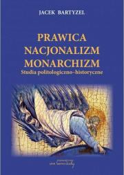 Prawica Nacjonalizm Monarchizm. Autor: Jacek Bartyzel (red.). Dadada.pl Okładka książki Prawica Nacjonalizm Monarchizm